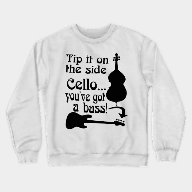 Cello You've Got A Bass Rock School Musician Bass Player Graphic Mug Sticker Shirt Crewneck Sweatshirt by blueversion